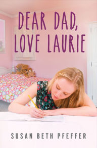 Title: Dear Dad, Love Laurie, Author: Susan Beth Pfeffer