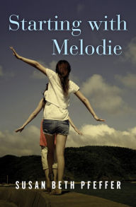 Title: Starting with Melodie, Author: Susan Beth Pfeffer