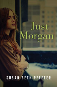 Title: Just Morgan, Author: Susan Beth Pfeffer