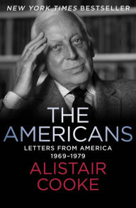 Title: The Americans: Letters from America 1969-1979, Author: Alistair Cooke