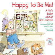 Title: Happy to Be Me!: A Kid's Book about Self-esteem, Author: Christine A Adams