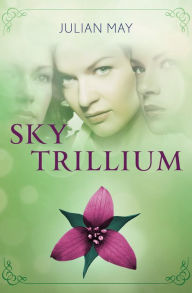 Title: Sky Trillium, Author: Julian May
