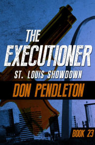 Title: St. Louis Showdown (Executioner Series #23), Author: Don Pendleton