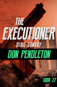 Title: Dixie Convoy (Executioner Series #27), Author: Don Pendleton