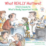 Title: What REALLY Matters?: A Kid's Guide to What's Really Important in Life, Author: John Mark Falkenhain