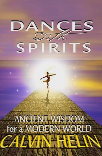 Dances with Spirits: Ancient Wisdom for a Modern World