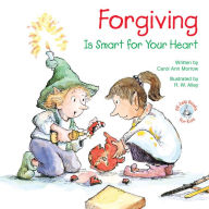 Title: Forgiving: Is Smart for Your Heart, Author: Carol Ann Morrow