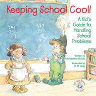 Title: Keeping School Cool!: A Kid's Guide to Handling School Problems, Author: Michaelene Mundy