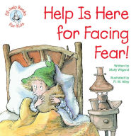 Title: Help Is Here for Facing Fear!, Author: Molly Wigand