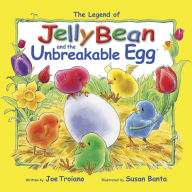 Title: The Legend of JellyBean and the Unbreakable Egg, Author: Joe Troiano