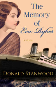 Title: The Memory of Eva Ryker: A Novel, Author: Donald Stanwood