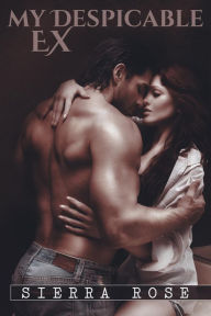 My Despicable Ex #1 (The Ashly Roberts Saga)