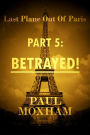 Betrayed! (Last Plane out of Paris, #5)