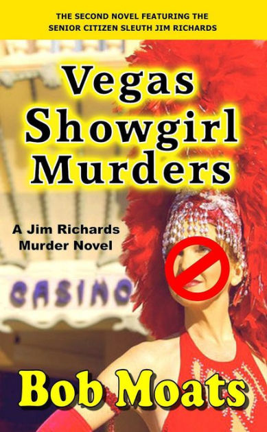 Vegas Showgirl Murders Jim Richards Murder Novels 2 By Bob Moats