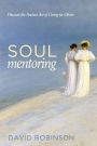 Soul Mentoring: Discover the Ancient Art of Caring for Others