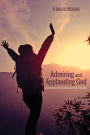 Admiring and Applauding God: Meditations on the Excellencies of God