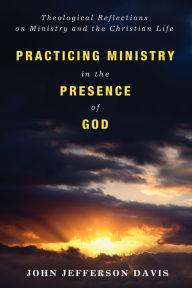 Title: Practicing Ministry in the Presence of God, Author: John Jefferson Davis