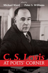 Title: C. S. Lewis at Poets' Corner, Author: Michael Ward