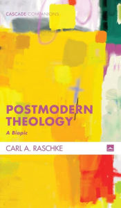 Title: Postmodern Theology, Author: Carl A. Raschke