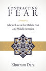 Contracting Fear: Islamic Law in the Middle East and Middle America