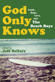 Title: God Only Knows, Author: Jeff Sellars