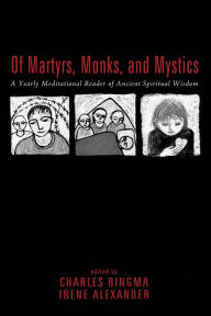 Title: Of Martyrs, Monks, and Mystics, Author: Charles R Ringma
