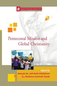 Title: Pentecostal Mission and Global Christianity, Author: Wonsuk Ma