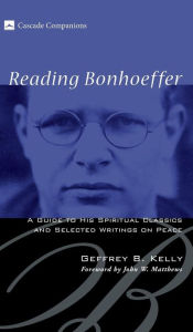 Title: Reading Bonhoeffer, Author: Geffrey B Kelly