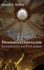 Denominationalism Illustrated and Explained