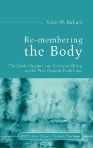 Title: Re-membering the Body, Author: Scott W Bullard
