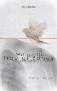 Title: Within This Tree of Bones, Author: Robert Siegel