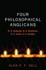 Title: Four Philosophical Anglicans, Author: Alan P. F. Sell