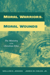 Title: Moral Warriors, Moral Wounds, Author: Wollom A Jensen