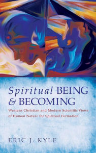 Title: Spiritual Being & Becoming, Author: Eric J Kyle
