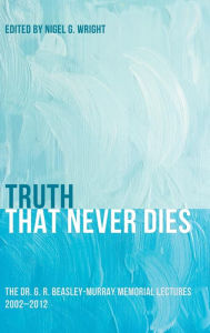 Title: Truth That Never Dies, Author: Nigel G Wright