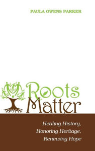 Title: Roots Matter, Author: Paula Owens Parker