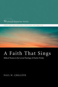 Title: A Faith That Sings, Author: Paul W Chilcote PhD