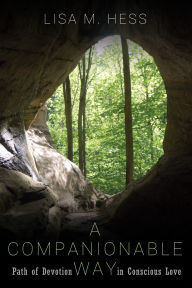 Title: A Companionable Way: Path of Devotion in Conscious Love, Author: Lisa M. Hess