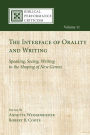 The Interface of Orality and Writing: Speaking, Seeing, Writing in the Shaping of New Genres