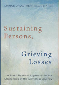 Title: Sustaining Persons, Grieving Losses, Author: Dianne Crowther