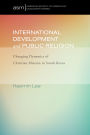 International Development and Public Religion: Changing Dynamics of Christian Mission in South Korea