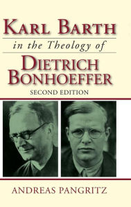 Title: Karl Barth in the Theology of Dietrich Bonhoeffer, Author: Andreas Pangritz