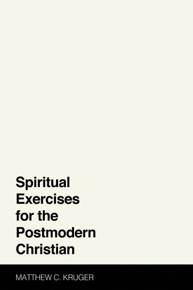 Spiritual Exercises for the Postmodern Christian