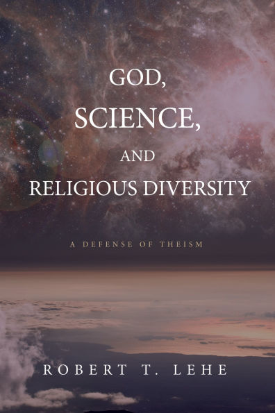 God, Science, and Religious Diversity: A Defense of Theism