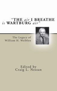 Title: The Air I Breathe is Wartburg Air, Author: Craig L Nessan
