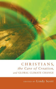 Title: Christians, the Care of Creation, and Global Climate Change, Author: Lindy Scott