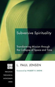 Title: Subversive Spirituality, Author: L Paul Jensen