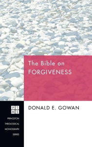 Title: The Bible on Forgiveness, Author: Donald E Gowan
