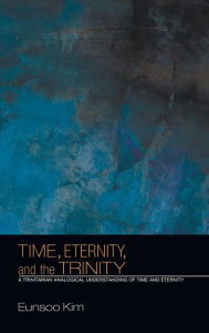 Title: Time, Eternity, and the Trinity, Author: Eunsoo Kim
