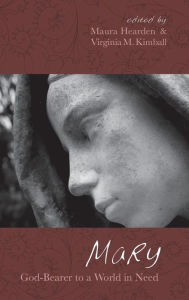 Title: Mary, God-Bearer to a World in Need, Author: Maura Hearden Fehlner